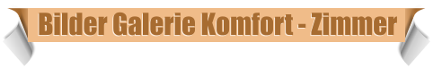 Bilder Galerie Komfort - Zimmer